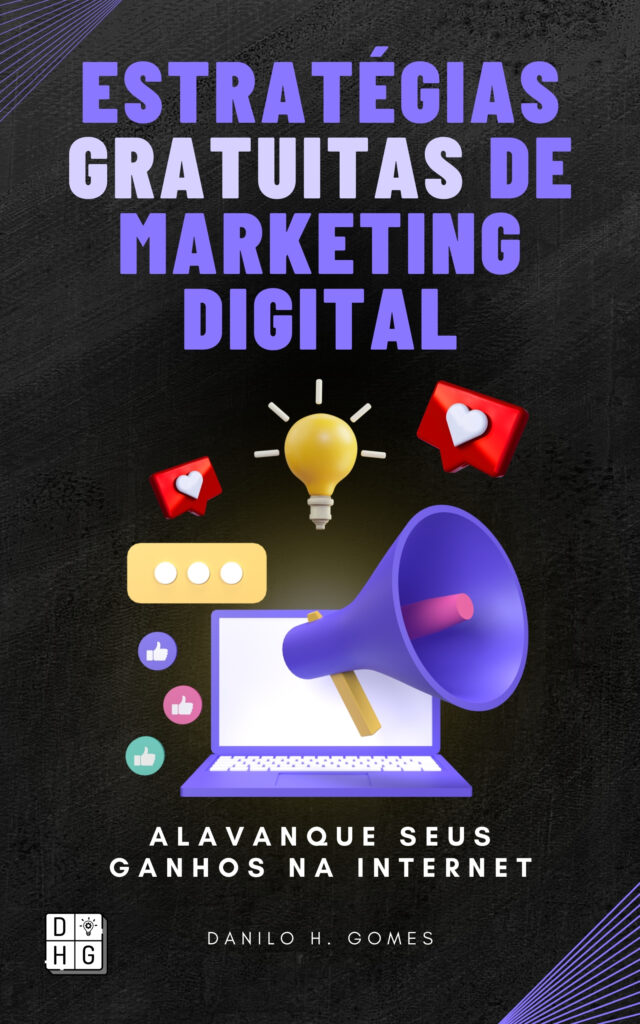 Estratégias Gratuitas de Marketing Digital: Alavanque seus ganhos na internet